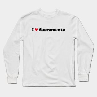 I Love Sacramento Long Sleeve T-Shirt